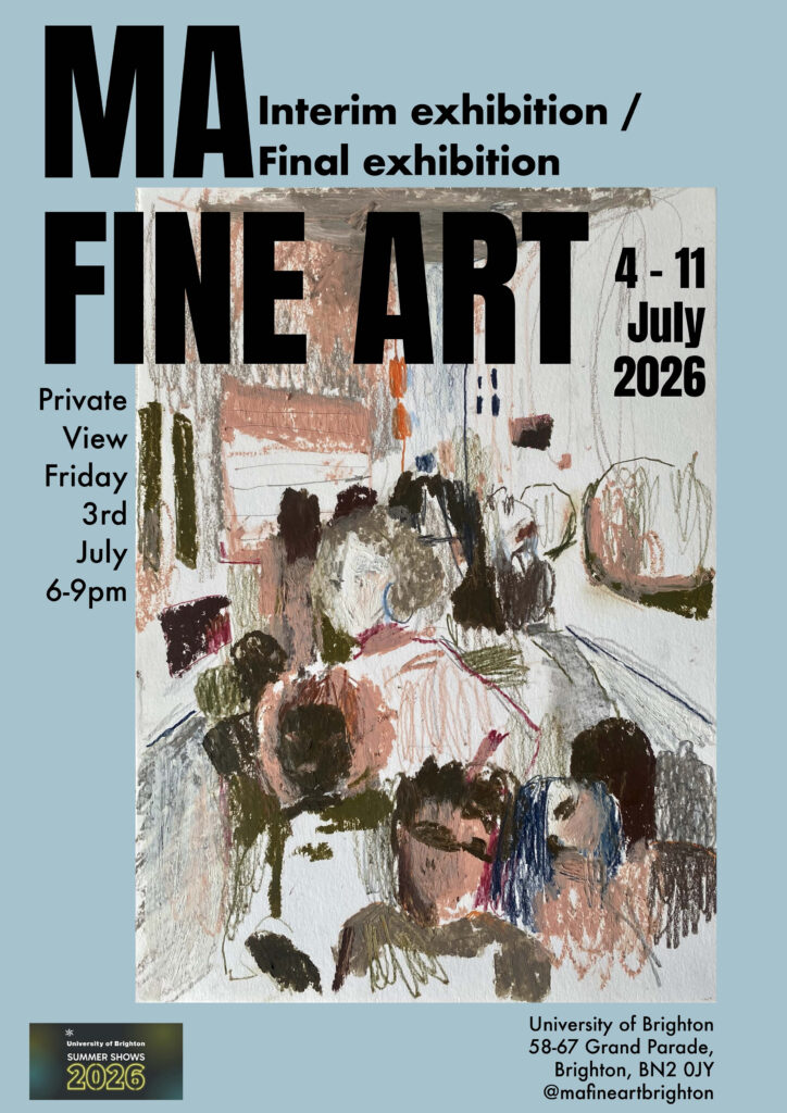MA Fine Art Flyer Private View 3 July Main exhibition 4-11 July, 11-5om week days, 12-5pm weekend days.